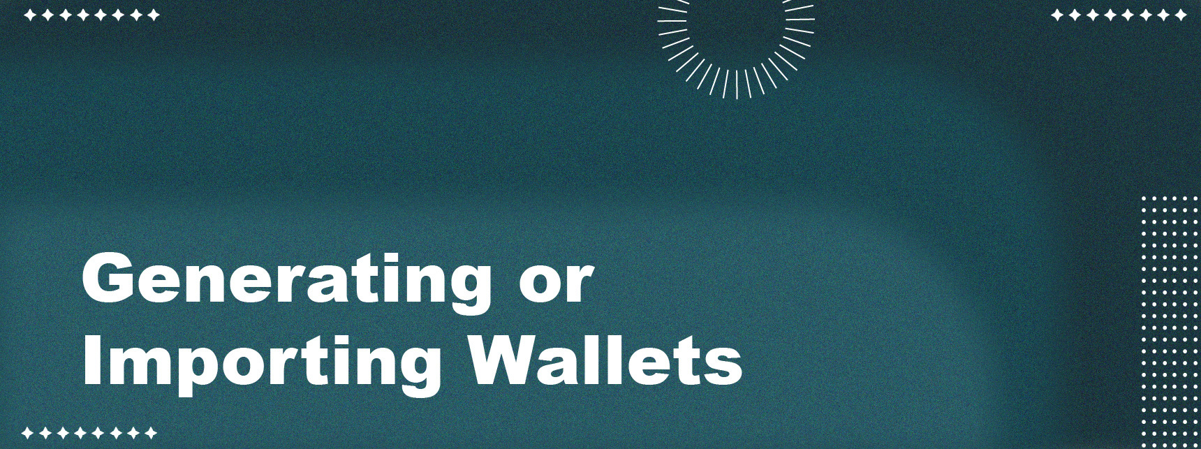 Generating-or-Importing-Wallets